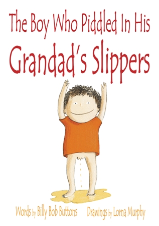 The Boy Who Piddled in his Grandads Slippers