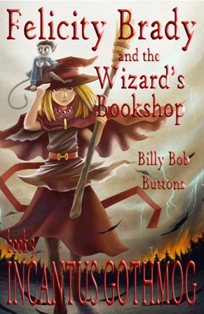 Incantus Gothmog BOOK THREE (Felicity Brady and the Wizard's Bookshop)