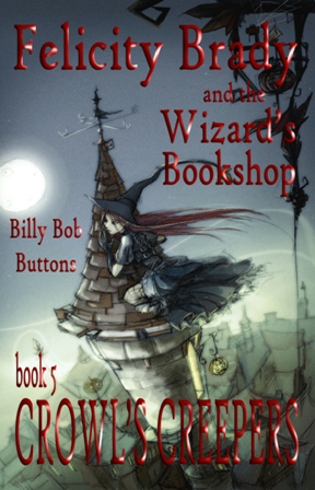 Crowls Creepers BOOK FIVE (Felicity Brady and the Wizard's Bookshop)