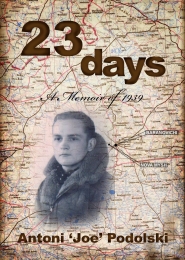 23 days: a memoir of 1939 by Antoni 'Joe' Podolski