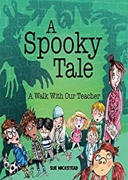 A Spooky Tale: A Walk with the Teacher by Sue Wickstead