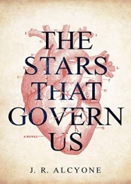 The Stars That Govern Us by J.R. Alcyone 