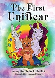 The First Unibear by Kathleen J. Shields