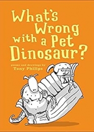 What's Wrong with a Pet Dinosaur? by Tony Philips 