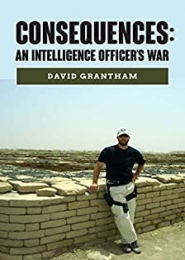 Consequences: An Intelligence Officer's War by David Grantham