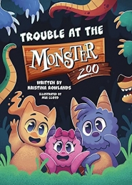 Trouble at the Monster Zoo by Kristina Rowlands