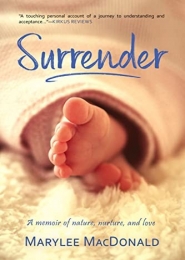 Surrender: A Memoir of Nature, Nurture, and Love by Marylee MacDonald