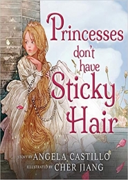 Princesses DonÂ´t Have Sticky Hair by Angela Castillo