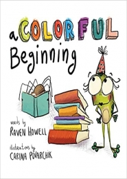 A Colorful Beginning by Raven Howell