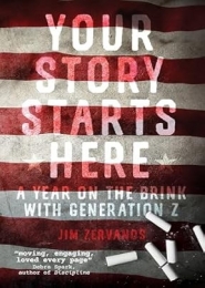 Your Story Starts Here: A Year on the Brink with Generation Z by Jim Zervanos