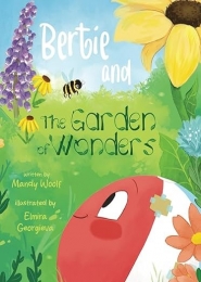 Bertie and the Garden of Wonders by Mandy Woolf