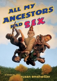 All My Ancestors Had Sex by Susan Emshwiller